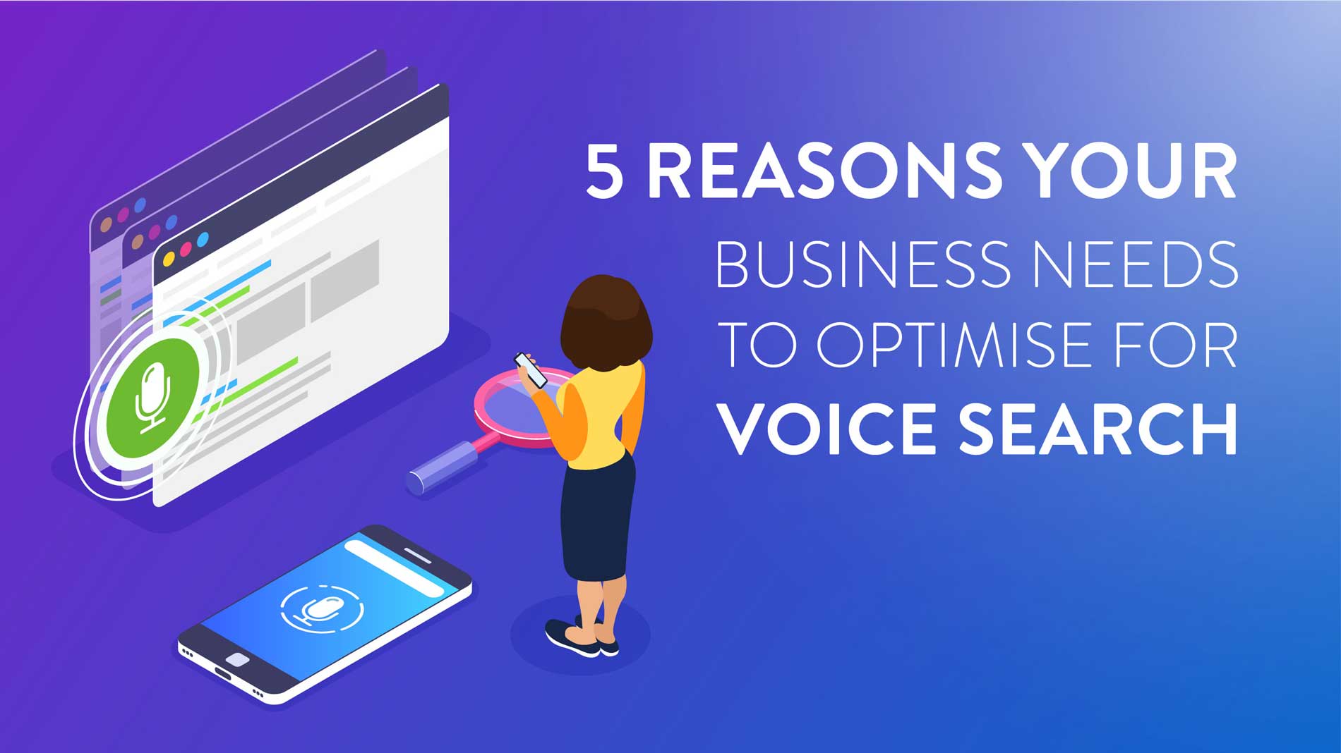 5 reasons your busimess needs to optimise for voice search
